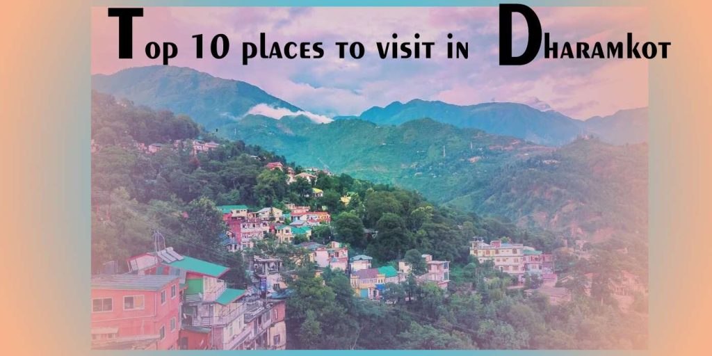 Top 10-places-to-visit-in-dharamkot
